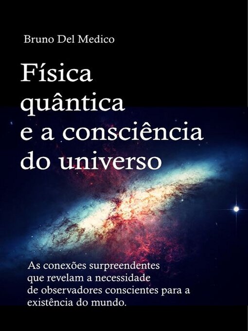 Title details for Física quântica e a consciência do universo by Bruno Del Medico - Available